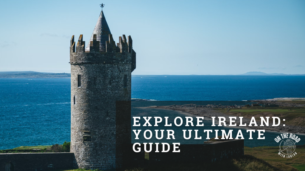 Explore Ireland in 2024: The Ultimate Guide