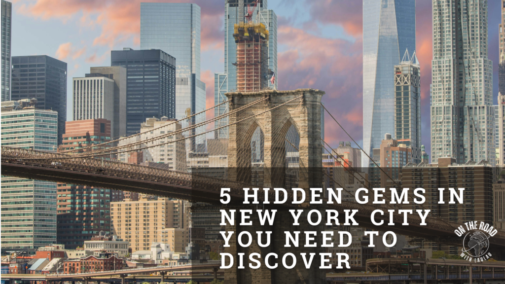 5 New York City Hidden Gems to discover